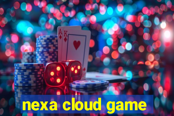 nexa cloud game